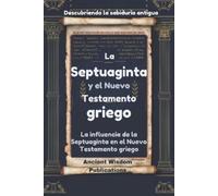 Ancient Wisdom La Septuaginta y el Nuevo Testamento griego (Descubr (Tascabile)