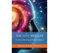 Ancient Wisdom: The Path to Mastering Emotional Intelligence