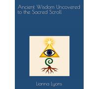 Ancient Wisdom Uncovered to the Sacred Scroll