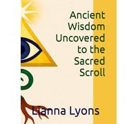 Ancient Wisdom Uncovered to the Sacred Scroll
