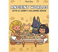Ancient Worlds: Cute & Comfy Coloring Book: A Bold and Easy Chibi Coloring Book with Fun Facts for All Ages