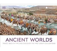 Ancient Worlds: Travel Back in Time and Discover the First Great Civilizations