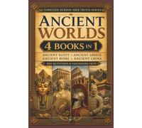 Ancient Worlds Trivia: 4 Books in 1 with 400 Questions & Fascinating Facts About Ancient Egypt, Ancient Greece, Ancient Rome and Ancient China