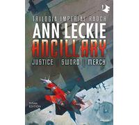 Ancillary. Justice-Sword-Mercy. Trilogia Imperial Radch. Titan edition