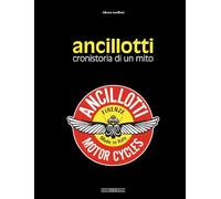 Ancillotti. Cronistoria di un mito