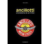 Ancillotti. Cronistoria di un mito