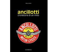 Ancillotti. Cronistoria di un mito