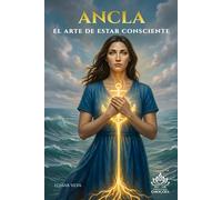Ancla - El arte de estar consciente