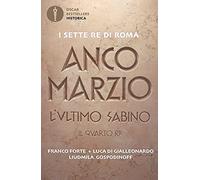Anco Marzio. L'ultimo sabino. Il quarto re