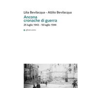 Ancona cronache di guerra. 25 luglio 1943-18 luglio 1944