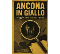 Ancona in giallo: Viaggio tra i misteri dorici