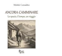 Ancora camminare. Lo spazio, il tempo, un viaggio Libro di Michele Corinaldesi