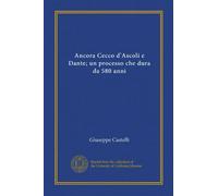 ANCORA CECCO D'ASCOLI E DANTE. Un processo che dura da 580 anni