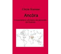 Ancòra. Come si e arrivati al genocidio del Rwanda