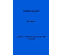 Ancòra. Come si e arrivati al genocidio del Rwanda