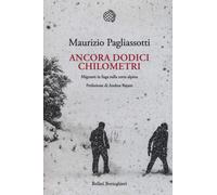Ancora dodici chilometri. Migranti in fuga sulla rotta alpina [Paperback] [Oct 2
