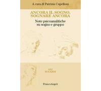 Ancora il sogno, sognare ancora. Note psicoanalitiche su sogno e gruppo