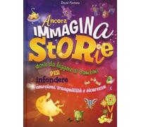 Ancora immaginastorie. Storie da leggere ai bambini per infondere emozioni, tranquillità e sicurezza
