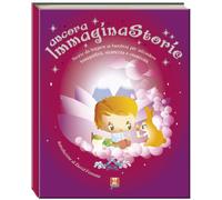 Ancora, immaginastorie. Storie da leggere ai bambini per infondere serenità, sicurezza e creatività