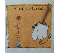 Ancora niente? Ediz. a colori