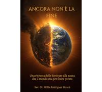 Ancora Non È la Fine: Una Risposta Scritturale alla Paura che il Mondo Stia per Finire