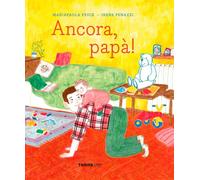 Ancora, papà! Ediz. a colori