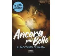 Ancora più bello. Il racconto di Marta