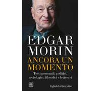 Ancora un momento. Testi personali, politici, sociologici, filosofici e letterari