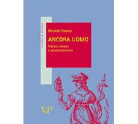 Ancora uomo. Natura umana e postumanesimo