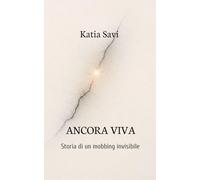 ANCORA VIVA Storia di un mobbing invisibile