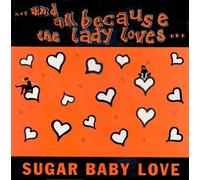 And All Because the Lady Loves - And All Because the Lady Loves - Sugar Baby Love