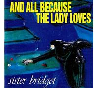 And All Because the Lady Loves - Sister Bridget