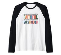 And all My Life You Have Been Faithful And all My Life You Maglia con Maniche Raglan