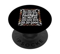 And All My Life You Have Been Faithful And All My Life You PopSockets PopGrip Adesivo