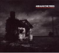 And Also The Trees - Listen for the Rag and Bone Man