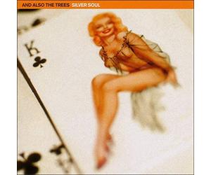 And Also The Trees - Silver Soul