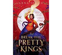 And Break the Pretty Kings: by Lena Jeong: Book 1
