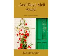 ...And Days Melt Away!: A book of poems & vignettes