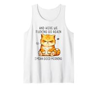 And Here We Go Again Good Morning Angry Cat Meme Coworkers Canotta