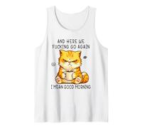 And Here We Go Again Good Morning Coffee Angry Cat Meme Canotta