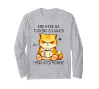 And Here We Go Again Good Morning Coffee Angry Cat Meme Maglia a Manica