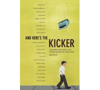 And Here's the Kicker: Conversations With 21 Top Humor Writers on Their Craft: Conversations with 18 Top Humor Writers on Their Craft and the Industry