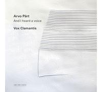Vox Clamantis; Ene Salumae; Jaan-Eik Tulve - Arvo Part: And I heard a voice