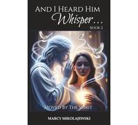 And I Heard Him Whisper… Book 2 - Moved By the Spirit: Expanded Distribution