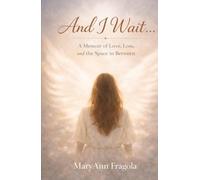And I Wait..: A Memoir of Love, Loss, and the Space in Between