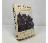 And I Was There : Breaking the Secrets - Pearl Harbor and Midway