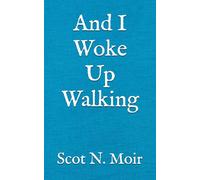 And I Woke Up Walking