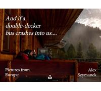 And if a double-decker bus crashes into us...: Pictures from Europe