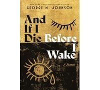 And If I Die Before I Wake: A Memoir