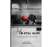 And I'm Still Alive: A life that was never planned